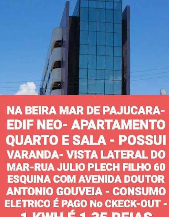 NA BEIRA MAR DE PAJUCARA- EDIF NEO- APARTAMENTO QUARTO E SALA - POSSUI VARANDA- VISTA LATERAL DO MAR-RUA JULIO PLECH FILHO 60 ESQUINA COM AVENIDA DOUTOR ANTONIO GOUVEIA - CONSUMO ELETRICO É PAGO No CKECK-OUT - 1 KWH É 1,35 REIAS-1